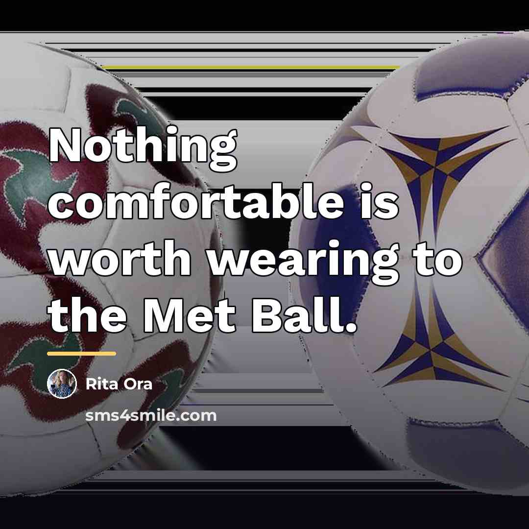 “Nothing comfortable is worth wearing to the Met Ball.…” quote by Rita Ora