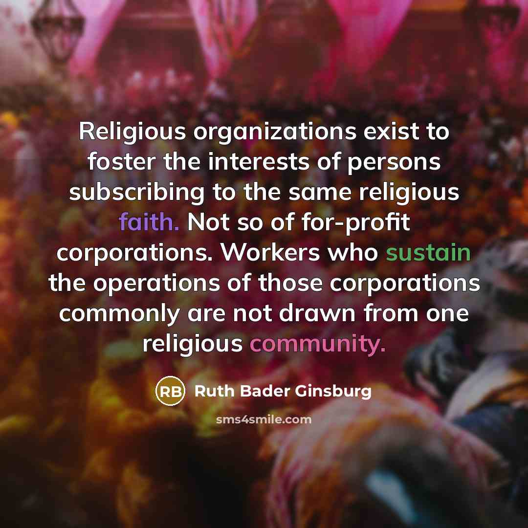 “Religious organizations exist to foster the interests of persons subscribing…” quote by Ruth Bader Ginsburg