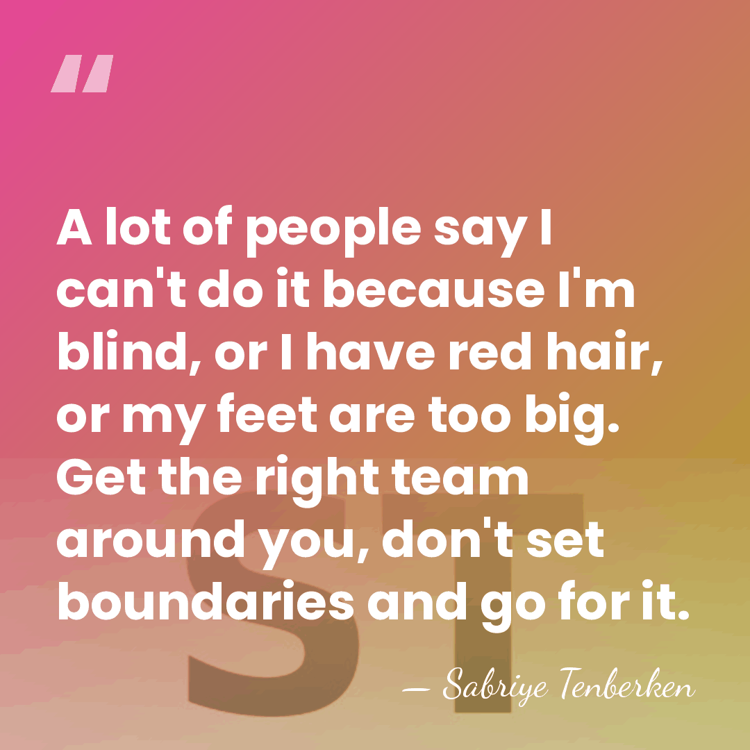 A lot of people say I can't do it because I'm blind,&hellip; - Sabriye Tenberken