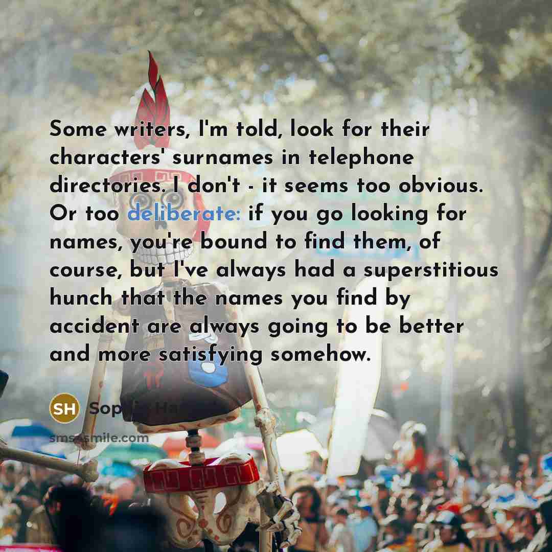 “Some writers, I'm told, look for their characters' surnames in…” quote by Sophie Hannah
