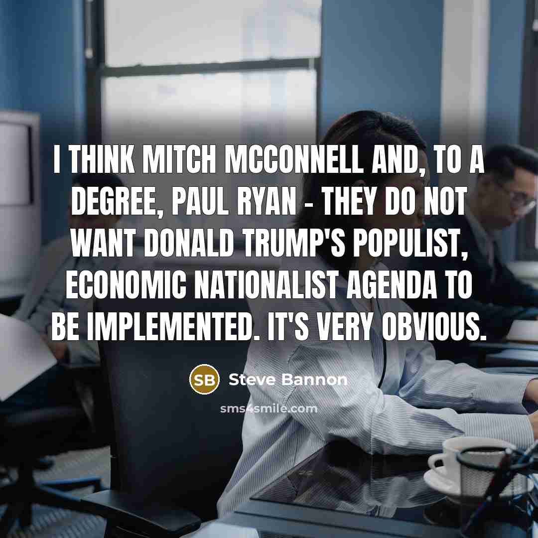“I think Mitch McConnell and, to a degree, Paul Ryan…” quote by Steve Bannon