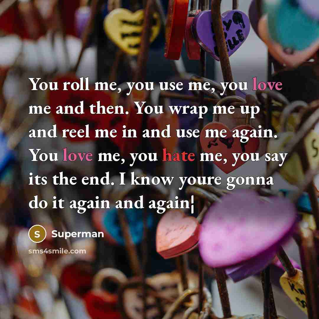 “You roll me, you use me, you love me and…” quote by Superman