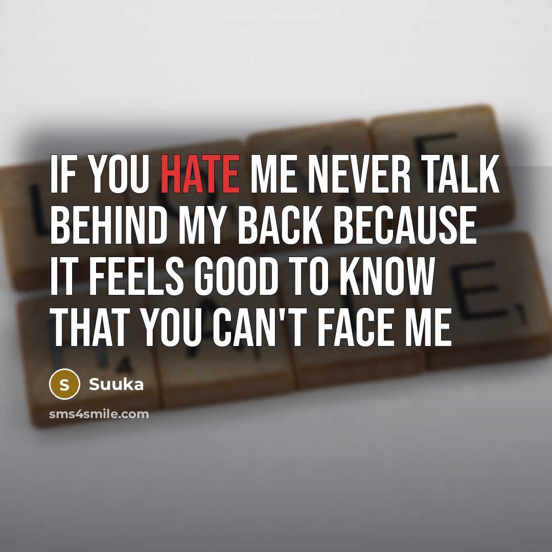 “If you hate me never talk behind my back because…” quote by Suuka