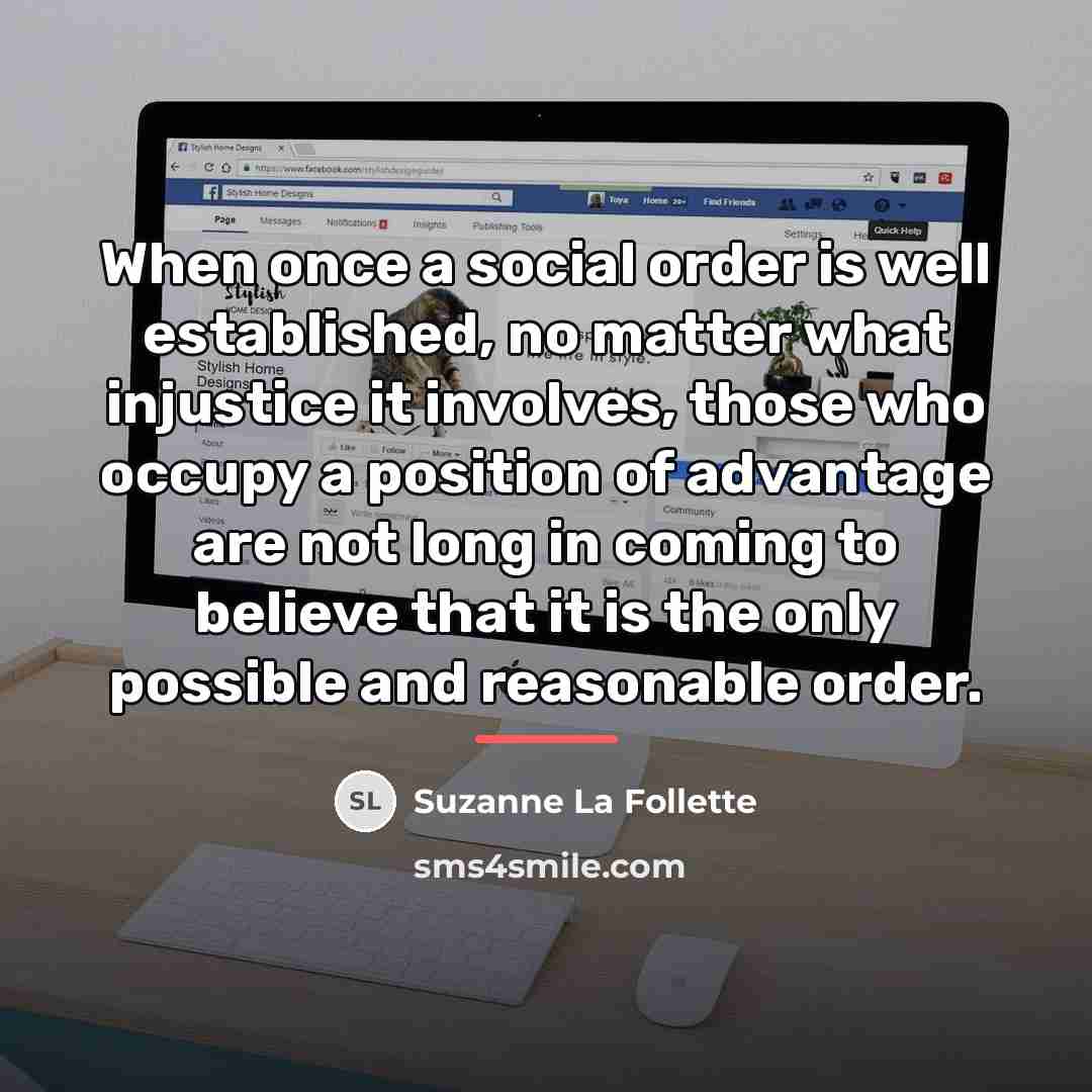 “When once a social order is well established, no matter…” quote by Suzanne La Follette