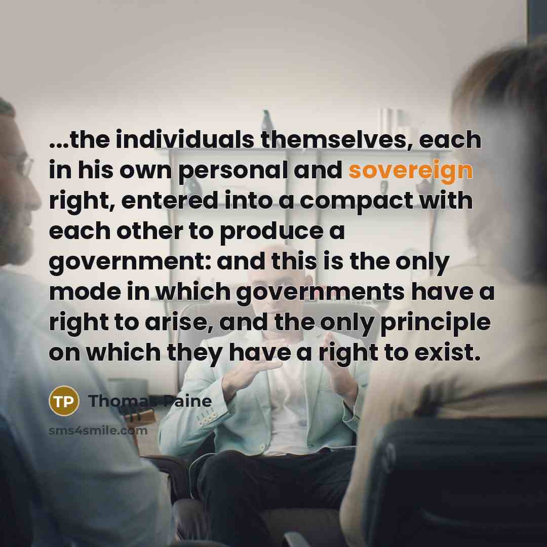 “...the individuals themselves, each in his own personal and sovereign…” quote by Thomas Paine