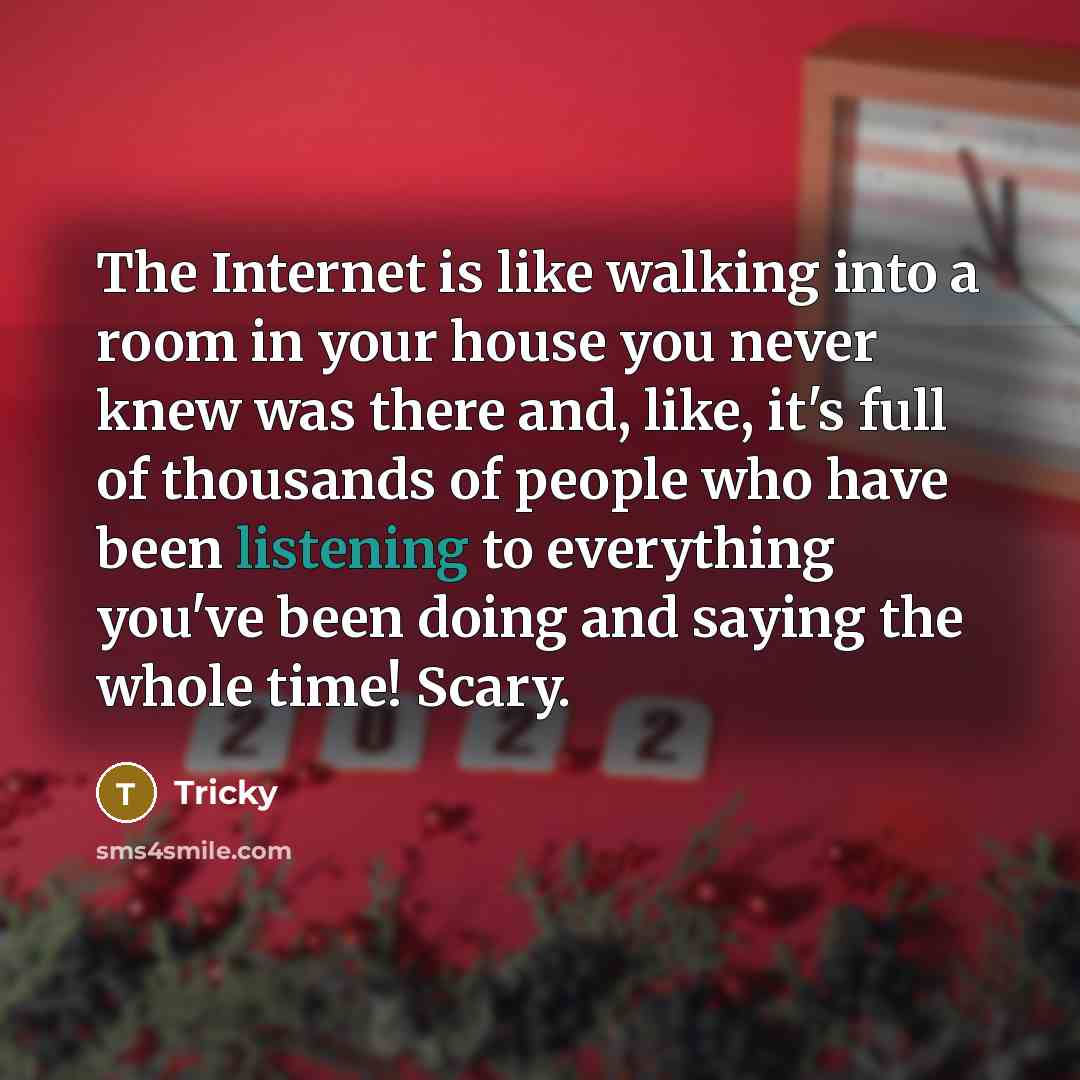“The Internet is like walking into a room in your…” quote by Tricky