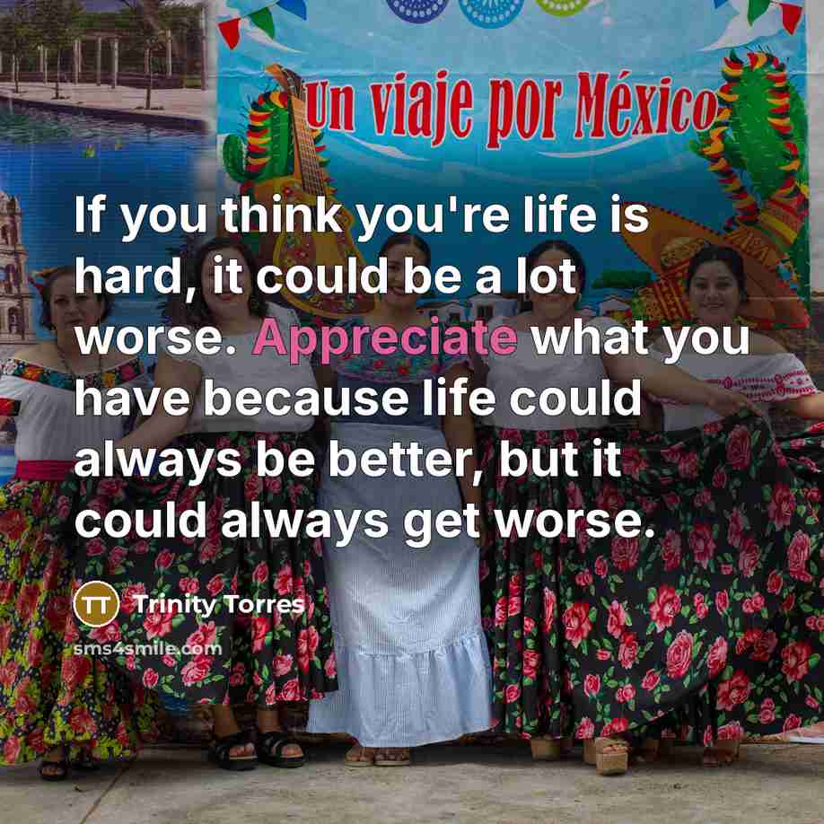 “If you think you're life is hard, it could be…” quote by Trinity Torres