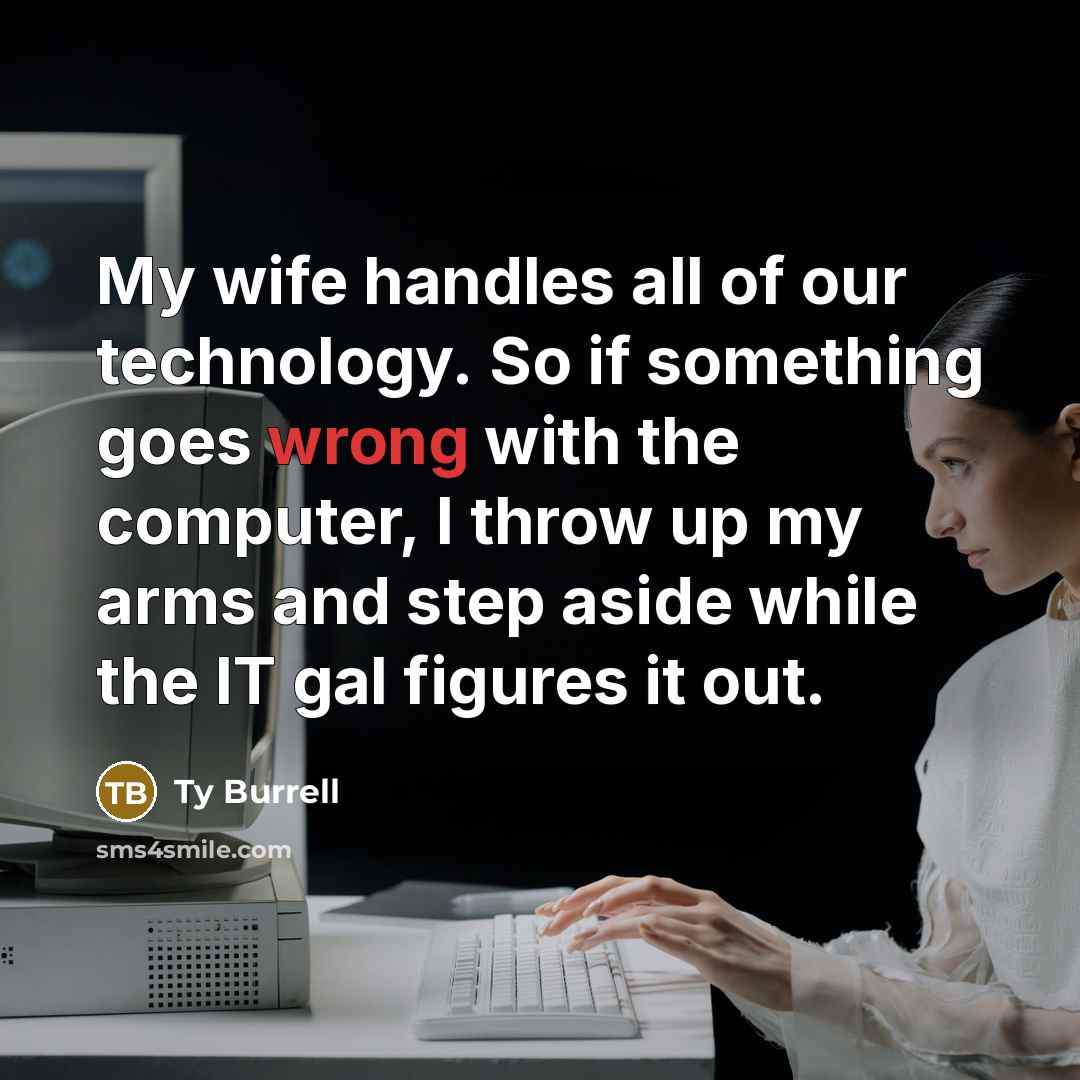 “My wife handles all of our technology. So if something…” quote by Ty Burrell