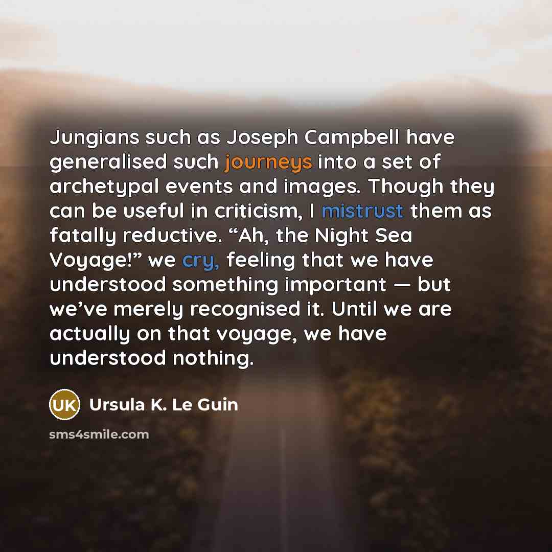 “Jungians such as Joseph Campbell have generalised such journeys into…” quote by Ursula K. Le Guin