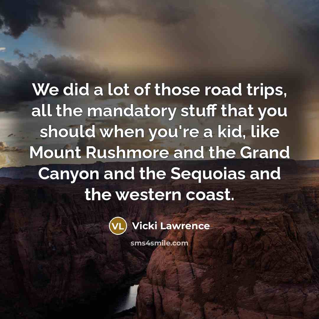 “We did a lot of those road trips, all the…” quote by Vicki Lawrence