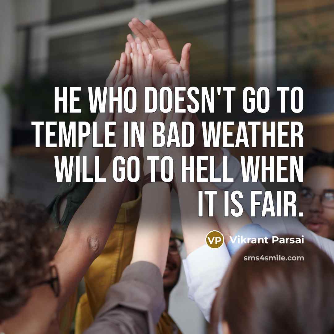 “He who doesn't go to temple in bad weather will…” quote by Vikrant Parsai
