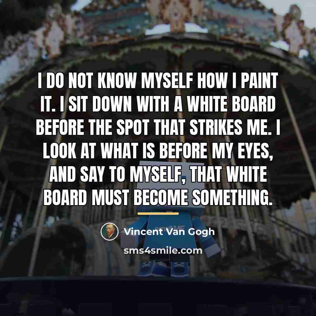 “I do not know myself how I paint it. I…” quote by Vincent Van Gogh
