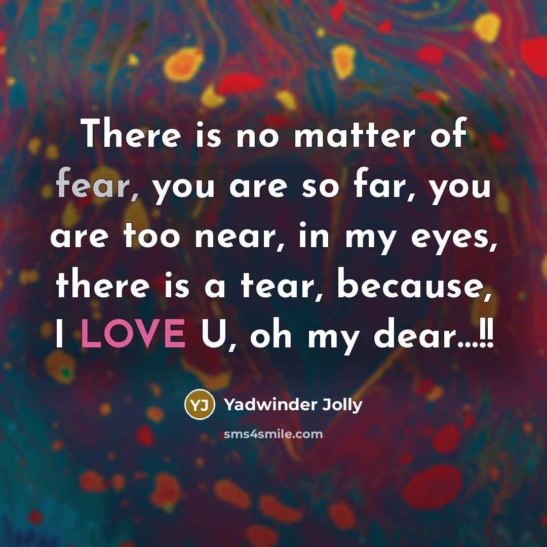 “There is no matter of fear, you are so far,…” quote by Yadwinder Jolly