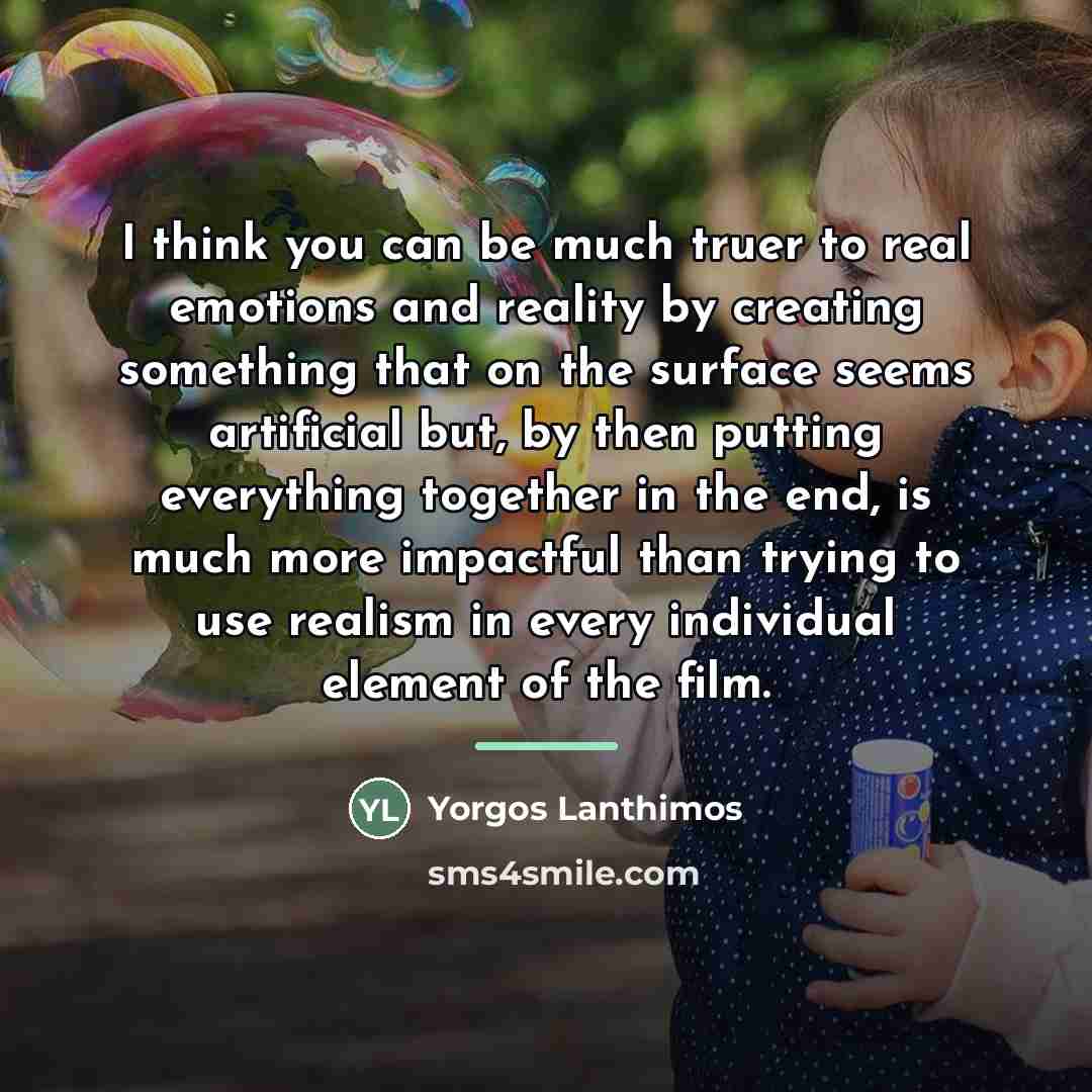 “I think you can be much truer to real emotions…” quote by Yorgos Lanthimos