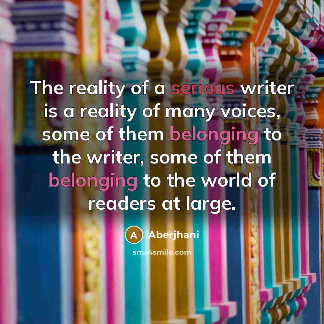 “The reality of a serious writer is a reality of…” quote by Aberjhani