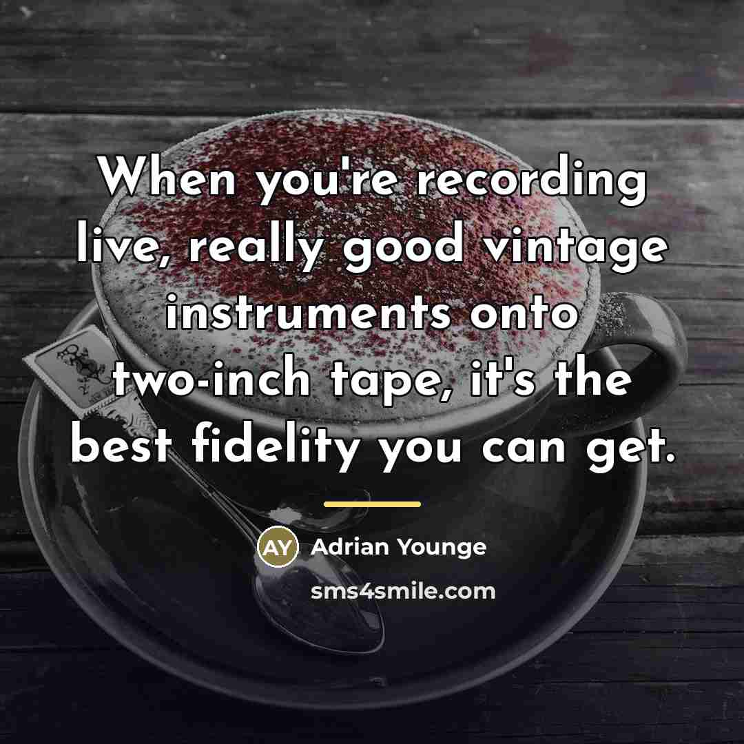 “When you're recording live, really good vintage instruments onto two-inch…” quote by Adrian Younge
