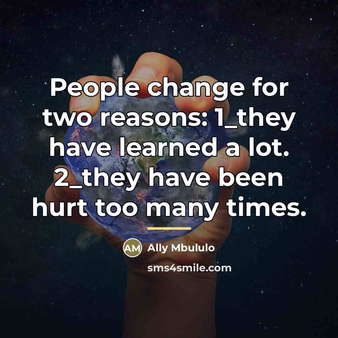 “People change for two reasons: 1_they have learned a lot.…” quote by Ally Mbululo