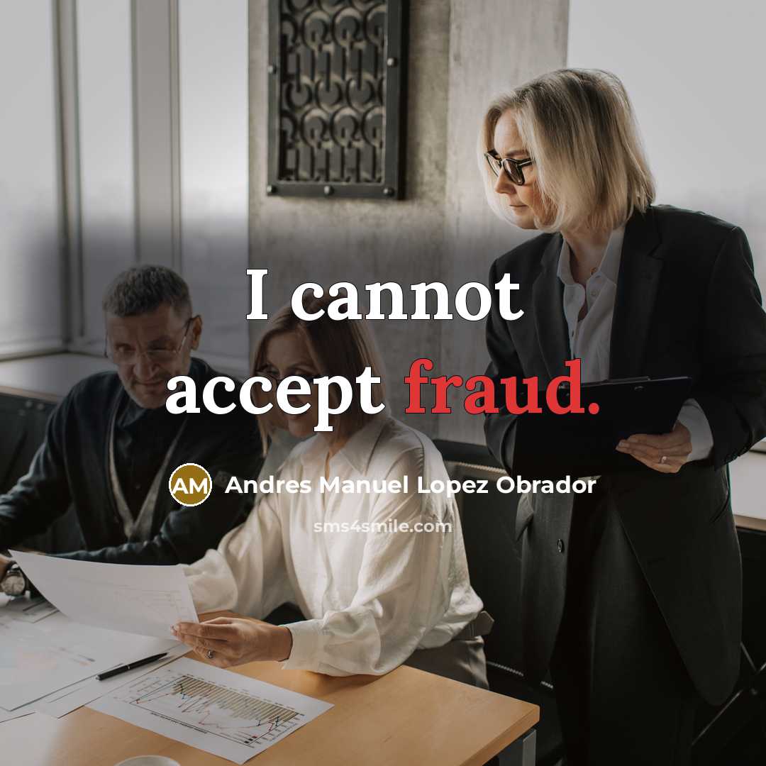 “I cannot accept fraud.…” quote by Andres Manuel Lopez Obrador