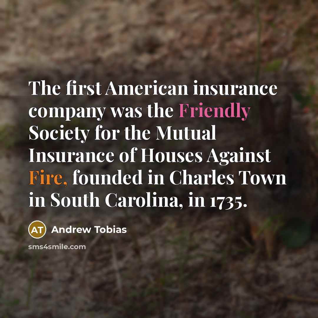“The first American insurance company was the Friendly Society for…” quote by Andrew Tobias