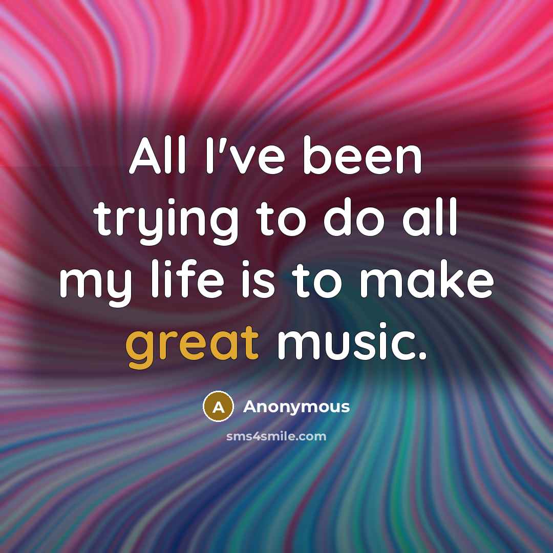 “All I've been trying to do all my life is…” quote by Anonymous