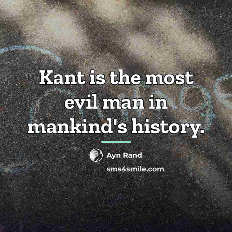 “Kant is the most evil man in mankind's history.…” quote by Ayn Rand