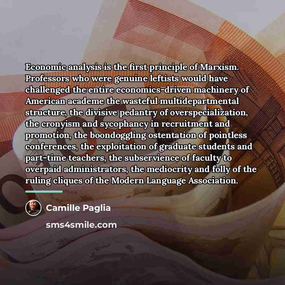 “Economic analysis is the first principle of Marxism. Professors who…” quote by Camille Paglia
