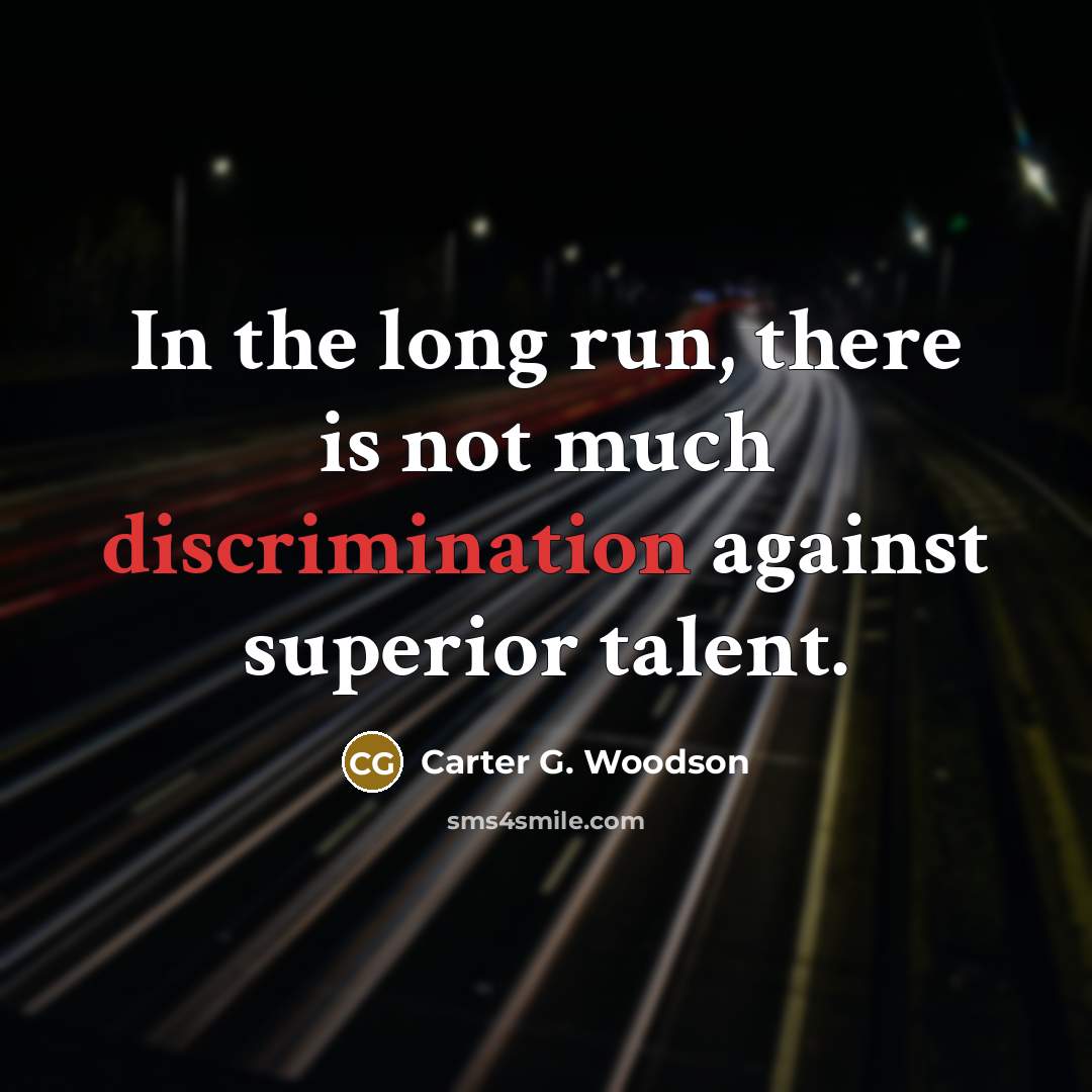 “In the long run, there is not much discrimination against…” quote by Carter G. Woodson