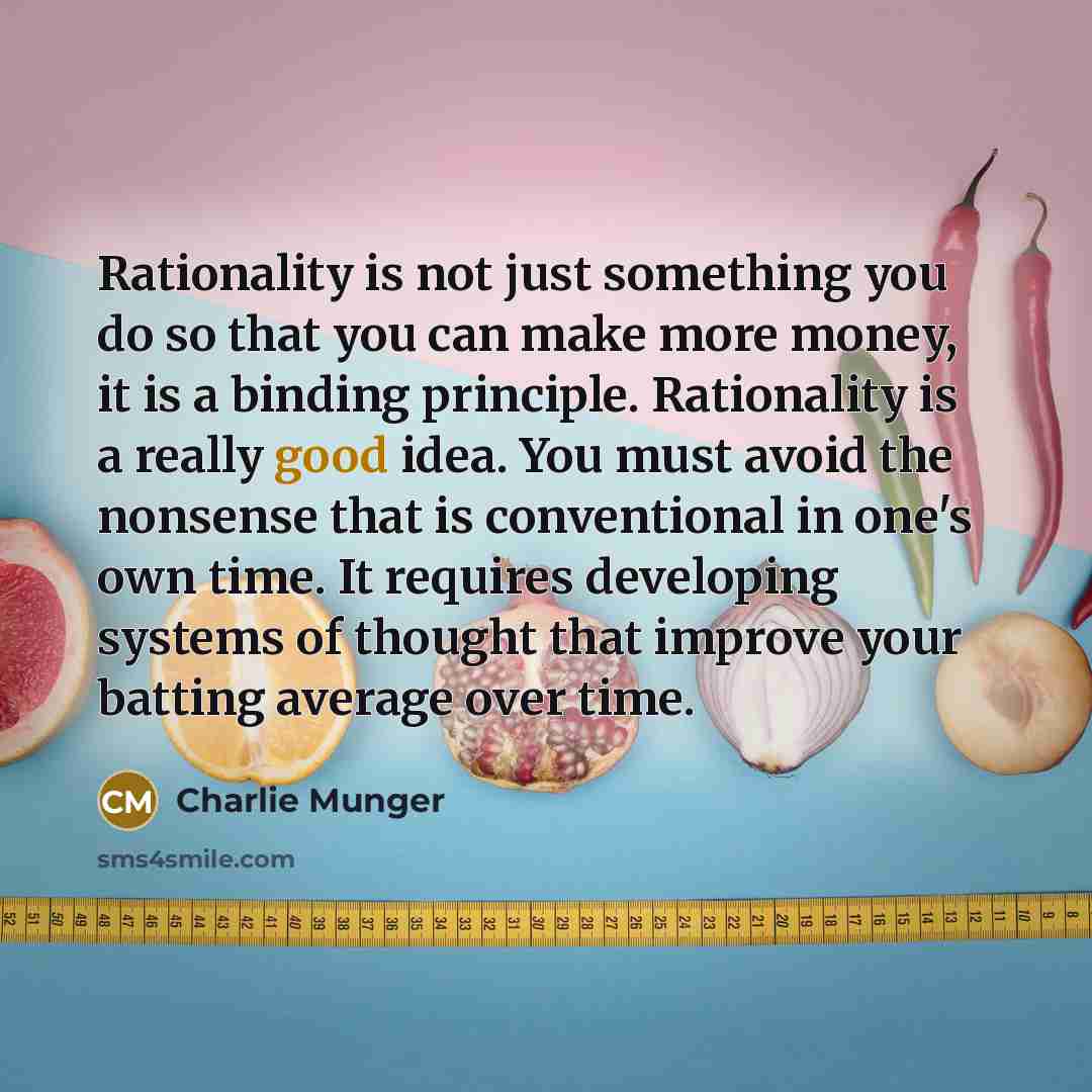 “Rationality is not just something you do so that you…” quote by Charlie Munger