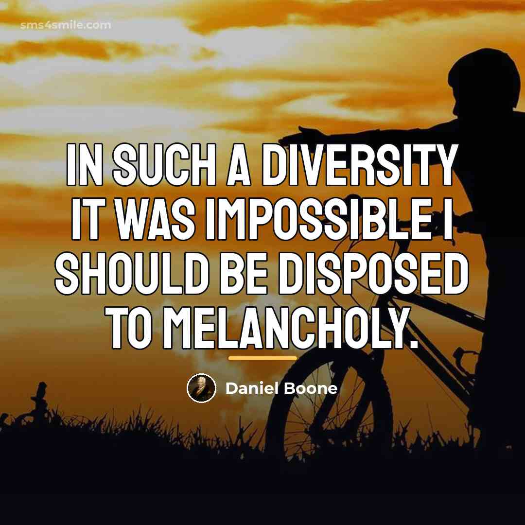 “In such a diversity it was impossible I should be…” quote by Daniel Boone