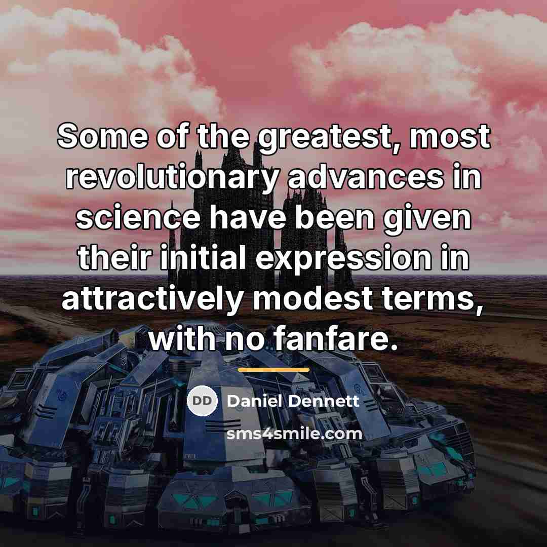 “Some of the greatest, most revolutionary advances in science have…” quote by Daniel Dennett