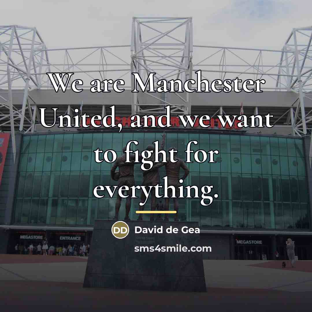 “We are Manchester United, and we want to fight for…” quote by David de Gea