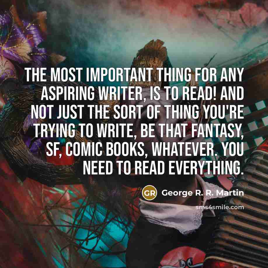 “The most important thing for any aspiring writer, is to…” quote by George R. R. Martin