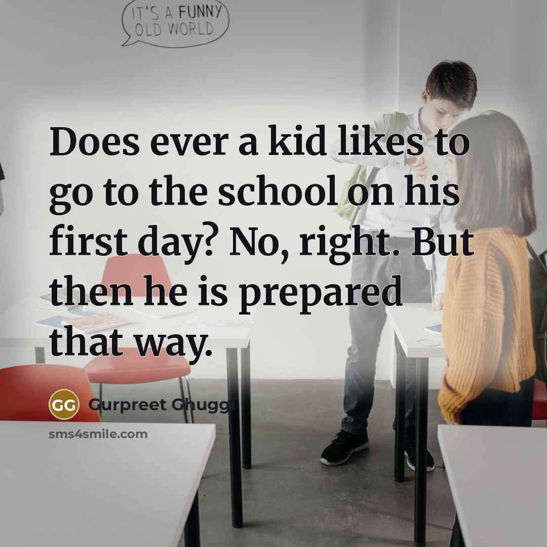 “Does ever a kid likes to go to the school…” quote by Gurpreet Ghuggi