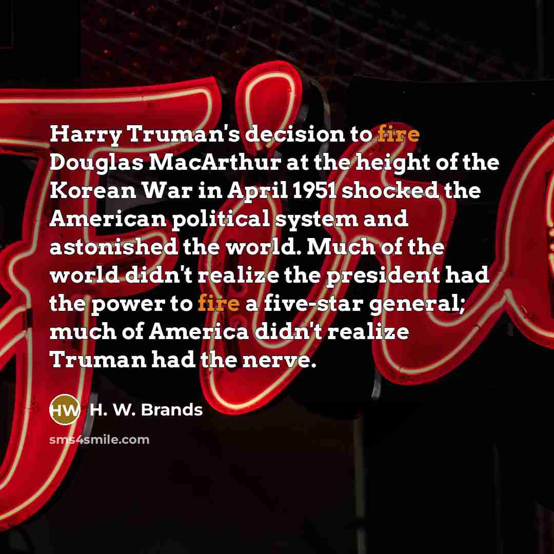 “Harry Truman's decision to fire Douglas MacArthur at the height…” quote by H. W. Brands
