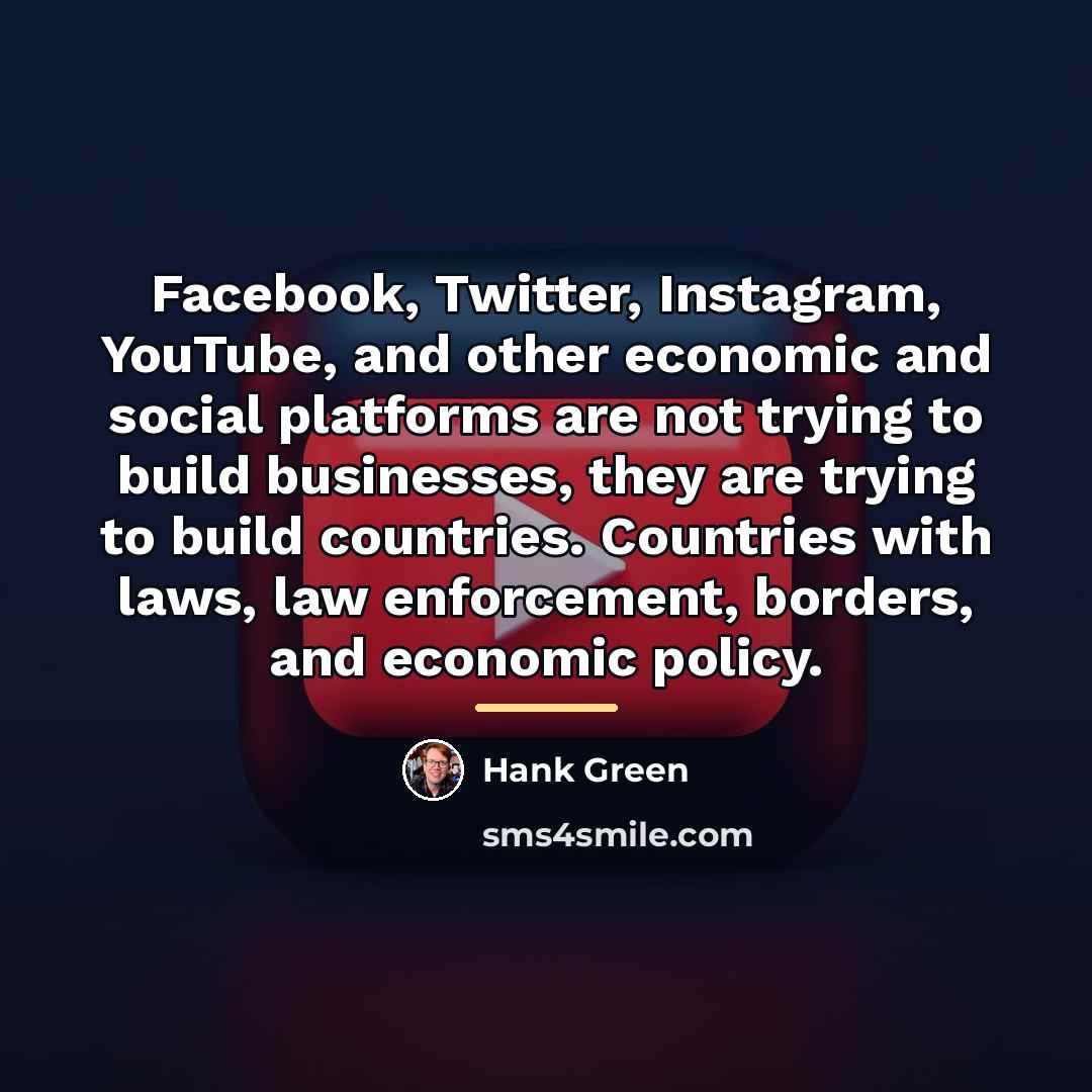 “Facebook, Twitter, Instagram, YouTube, and other economic and social platforms…” quote by Hank Green