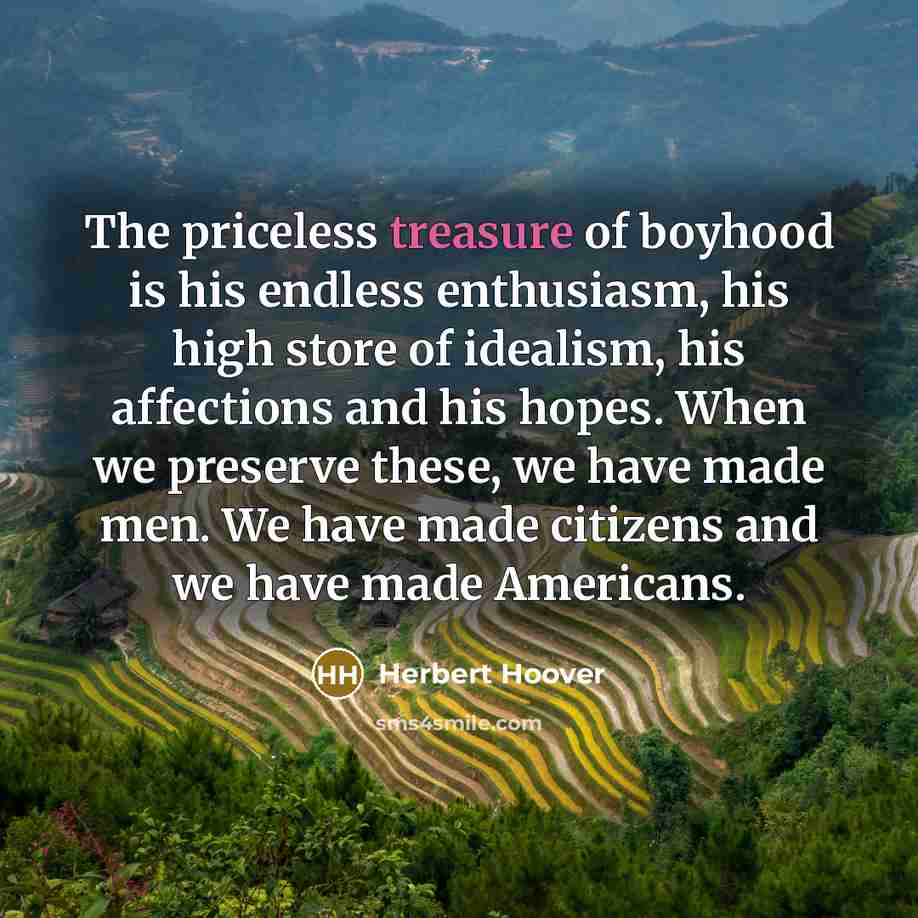“The priceless treasure of boyhood is his endless enthusiasm, his…” quote by Herbert Hoover