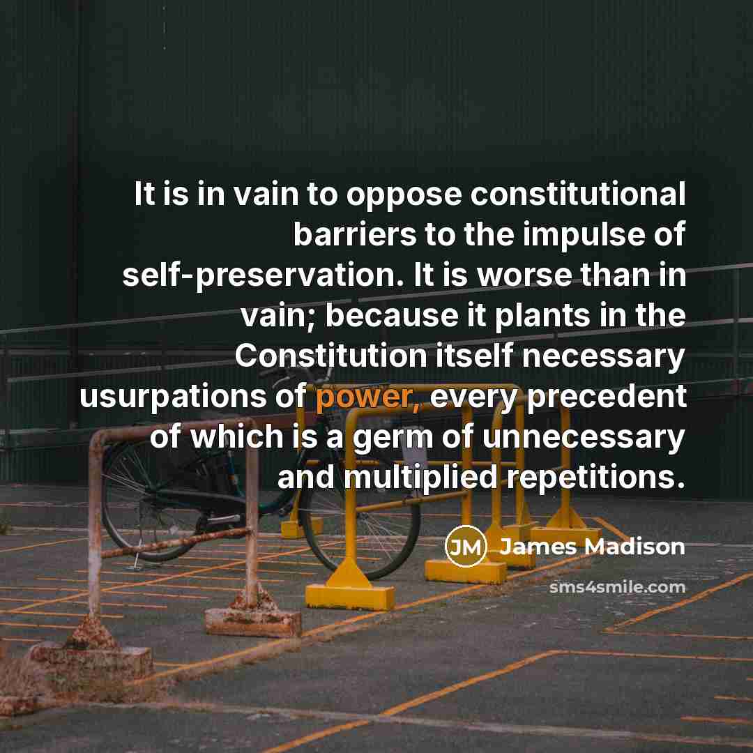“It is in vain to oppose constitutional barriers to the…” quote by James Madison