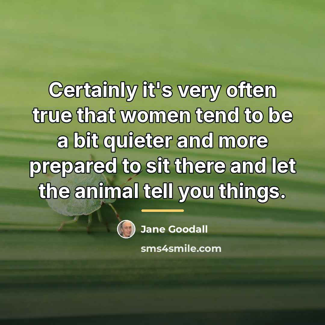 “Certainly it's very often true that women tend to be…” quote by Jane Goodall