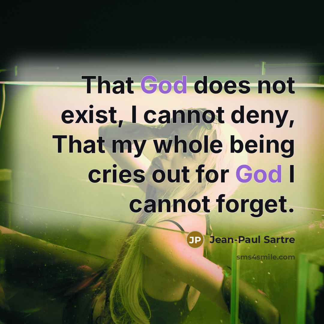 “That God does not exist, I cannot deny, That my…” quote by Jean-Paul Sartre