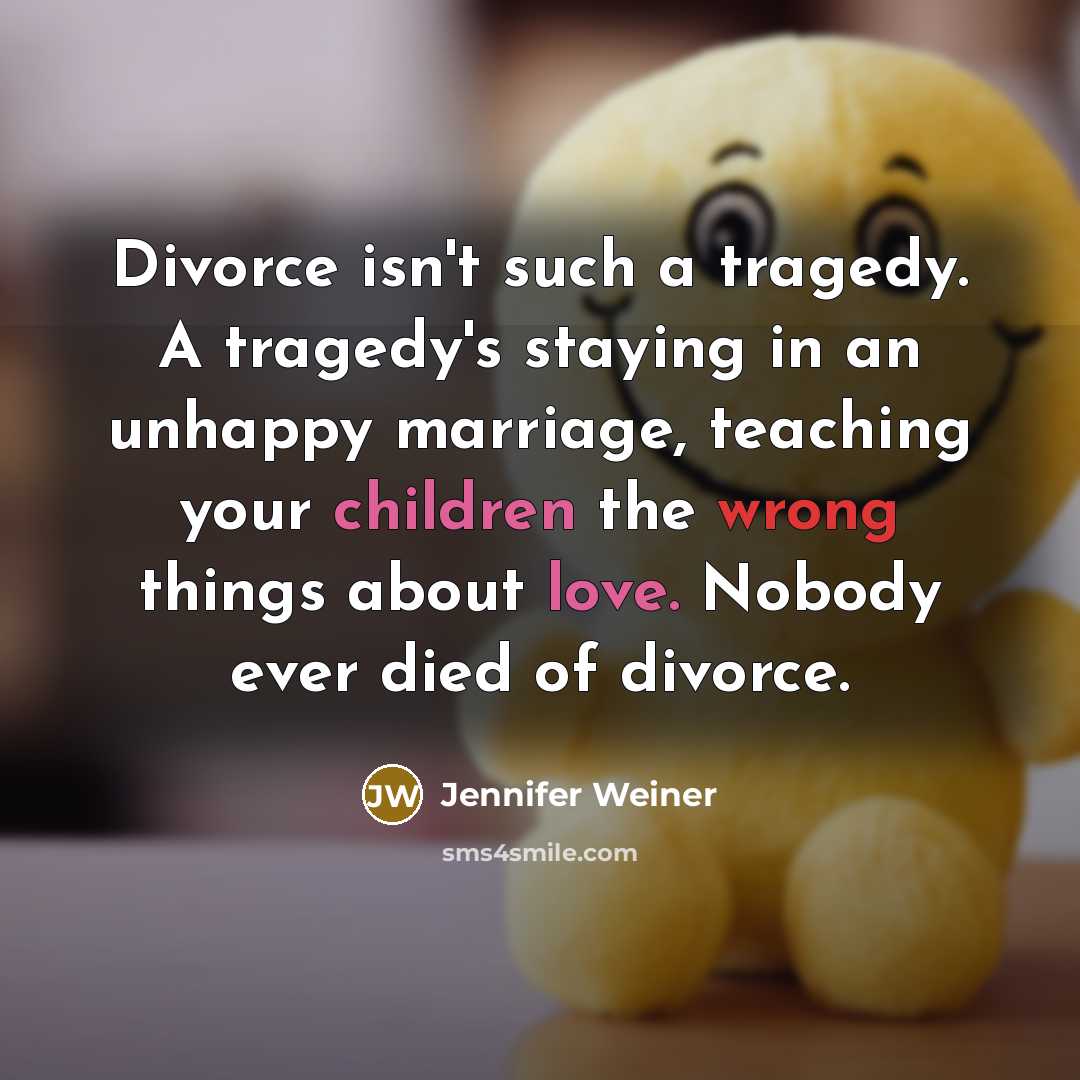 “Divorce isn't such a tragedy. A tragedy's staying in an…” quote by Jennifer Weiner