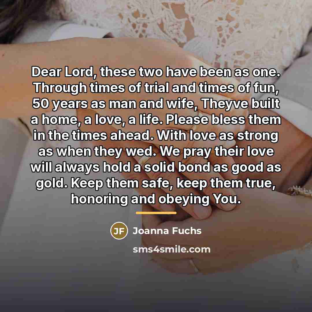 “Dear Lord, these two have been as one. Through times…” quote by Joanna Fuchs