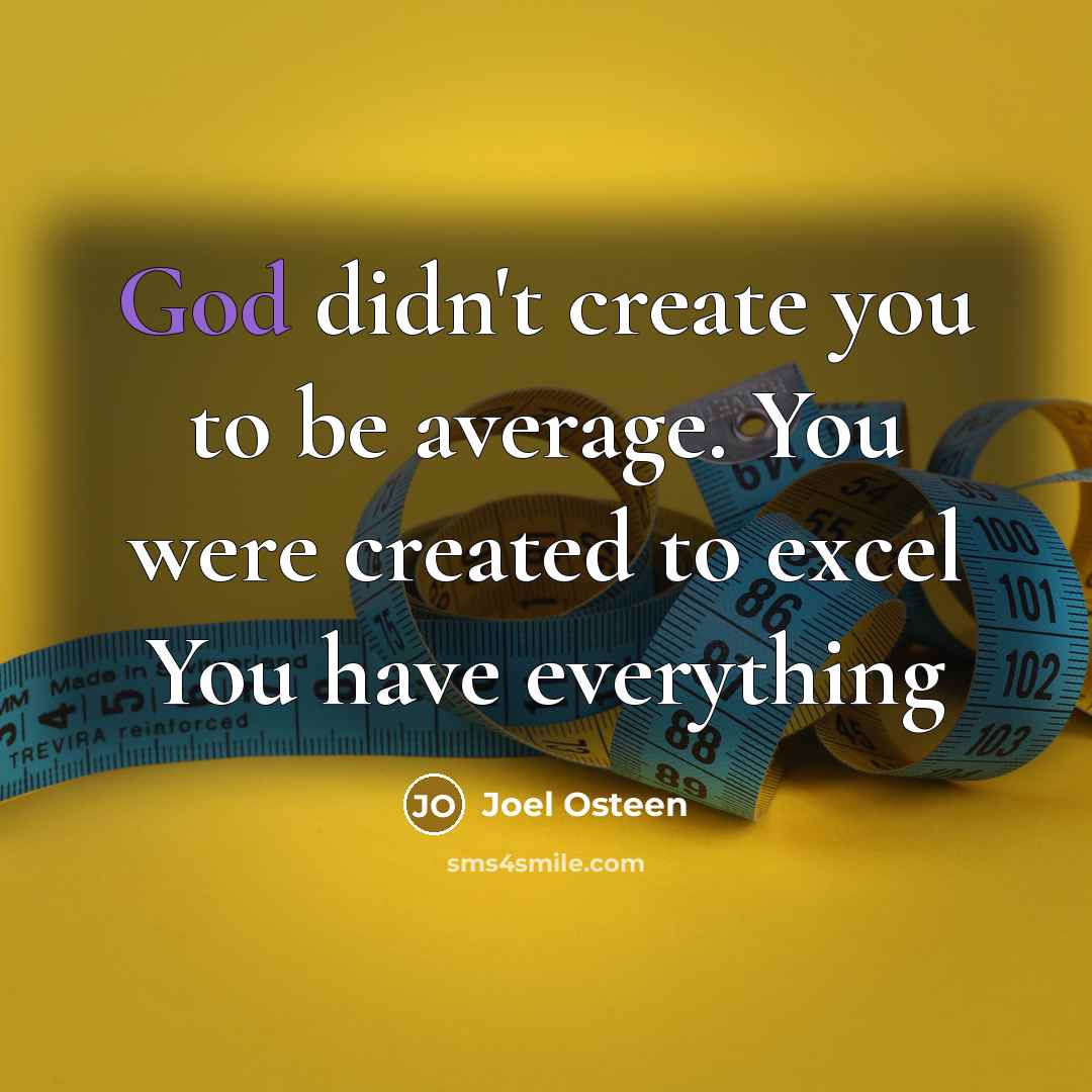 “God didn't create you to be average. You were created…” quote by Joel Osteen