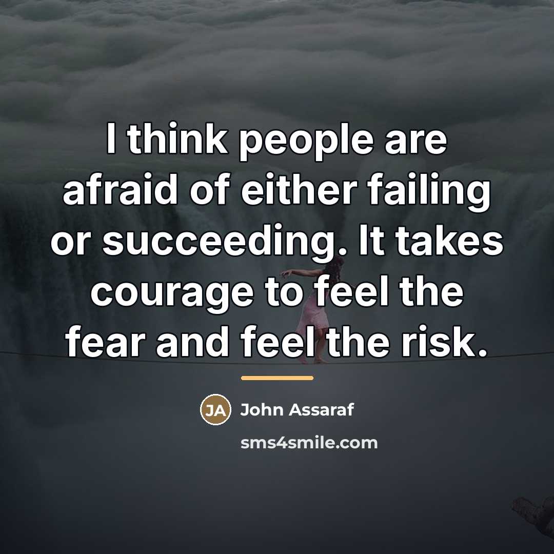 “I think people are afraid of either failing or succeeding.…” quote by John Assaraf