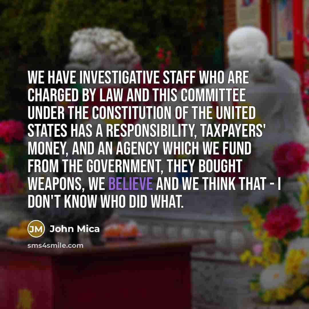 “We have investigative staff who are charged by law and…” quote by John Mica