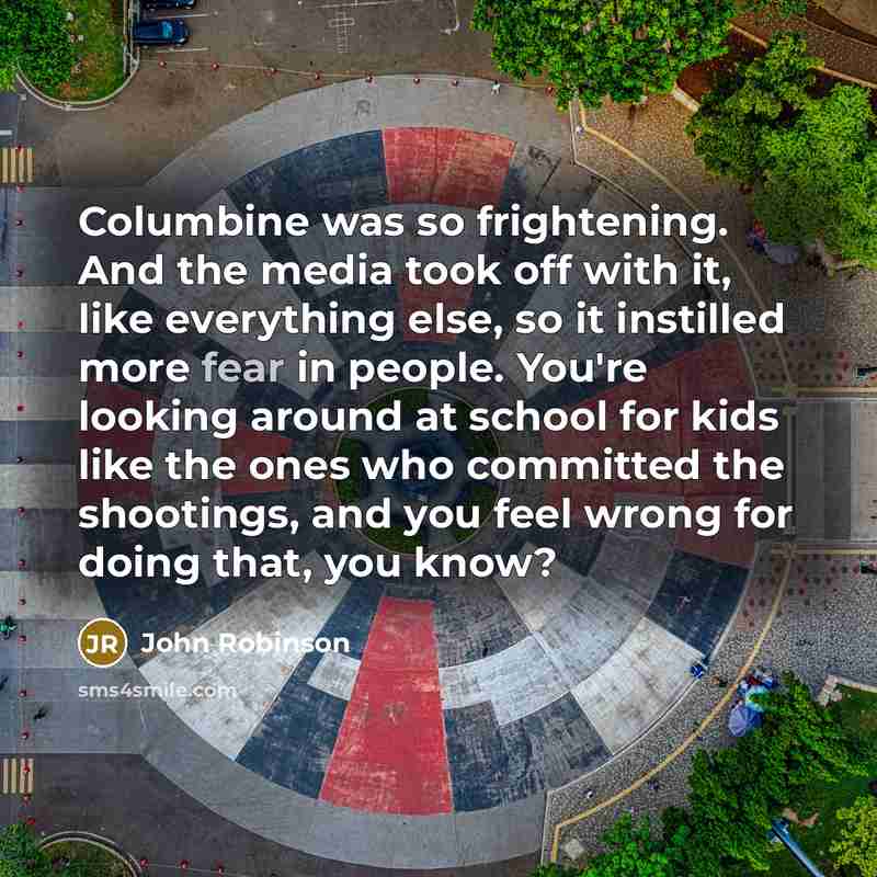 “Columbine was so frightening. And the media took off with…” quote by John Robinson