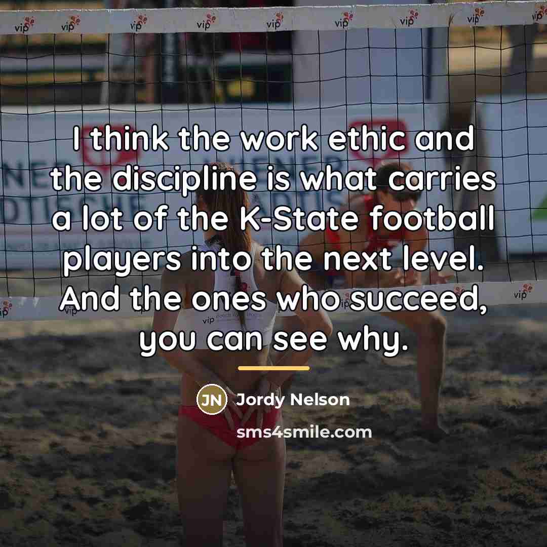 “I think the work ethic and the discipline is what…” quote by Jordy Nelson