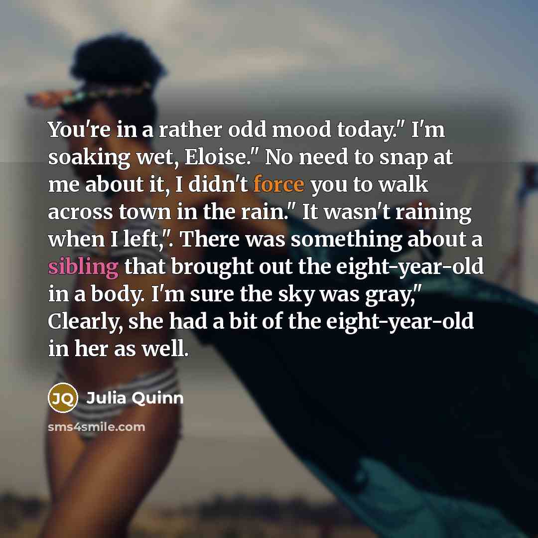 “You're in a rather odd mood today." I'm soaking wet,…” quote by Julia Quinn