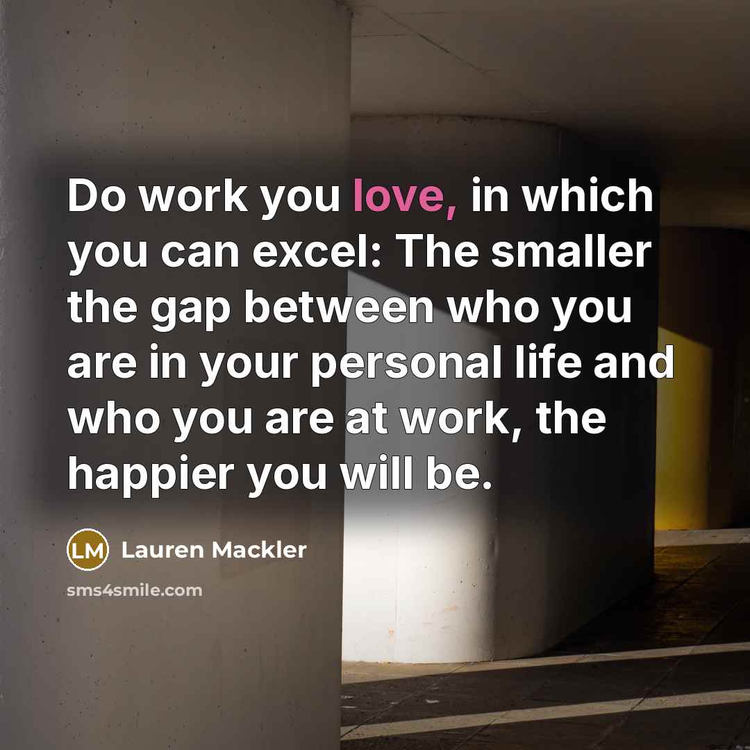 “Do work you love, in which you can excel: The…” quote by Lauren Mackler