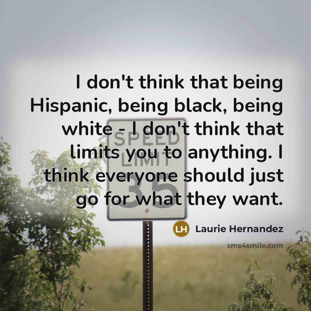 “I don't think that being Hispanic, being black, being white…” quote by Laurie Hernandez