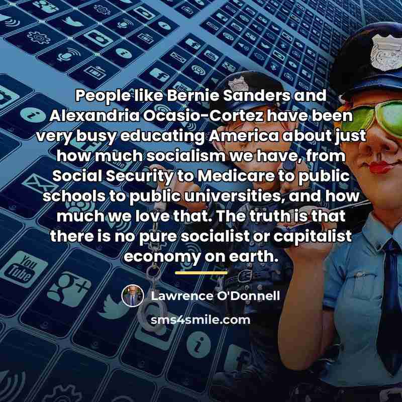 “People like Bernie Sanders and Alexandria Ocasio-Cortez have been very…” quote by Lawrence O'Donnell